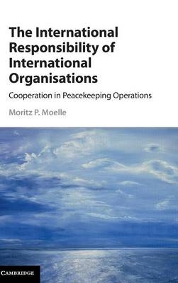 International Responsibility of International Organisations -  Moritz P. Moelle