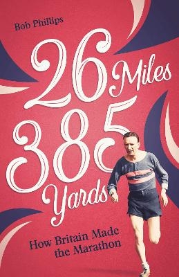 26 Miles 385 Yards - Bob Phillips