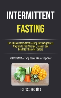 Intermittent Fasting - Forrest Robbins