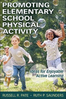 Promoting Elementary School Physical Activity - Russell R. Pate, Ruth P. Saunders