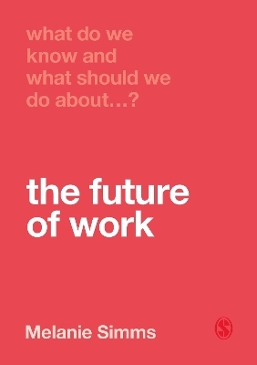What Do We Know and What Should We Do About the Future of Work? - Melanie Simms