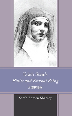 Edith Stein's Finite and Eternal Being - Sarah Borden Sharkey