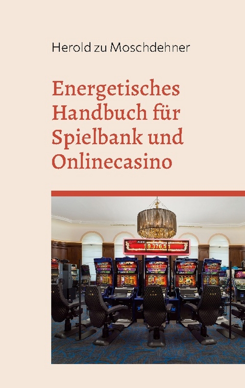 Energetisches Handbuch für Spielbank und Onlinecasino - Herold zu Moschdehner