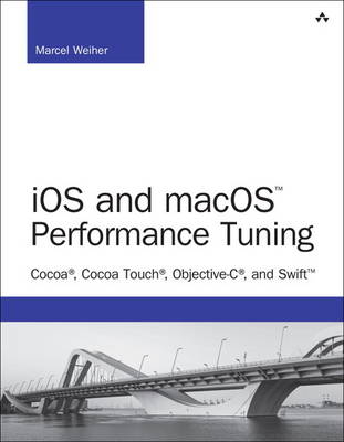 iOS and macOS Performance Tuning -  Marcel Weiher