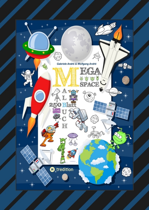 SPACE MEGA MALBUCH - SPEZIAL EDITION - ENTDECKE DAS UNIVERSUM - FREMDE PLANETEN - ERKUNDE DEN WELTRAUM - UFO - - Gabriele André, Wolfgang André