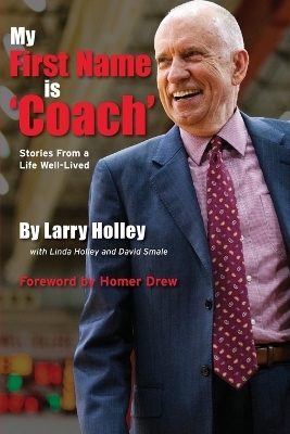 My First Name is 'Coach' - Larry Holley
