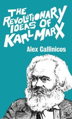 Revolutionary Ideas of Karl Marx -  Alex Callinicos