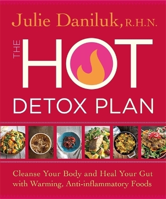 The Hot Detox Plan - Julie Daniluk