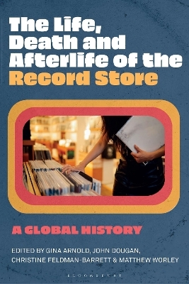 The Life, Death, and Afterlife of the Record Store - 