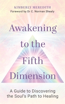 Awakening to the Fifth Dimension - Kimberly Meredith