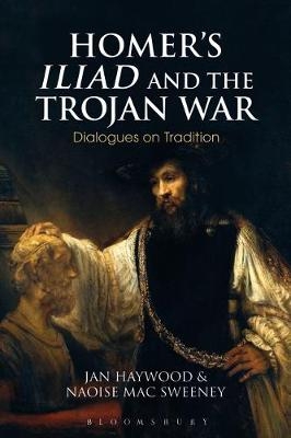 Homer’s Iliad and the Trojan War -  Dr Jan Haywood,  Dr Naoise Mac Sweeney