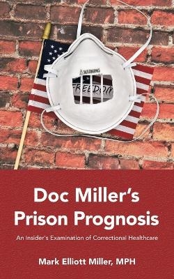 Doc Miller's Prison Prognosis - Mark Elliott Miller MPH