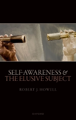 Self-Awareness and The Elusive Subject - Robert J. Howell