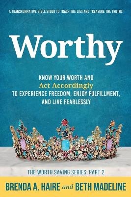 Worthy - Brenda a Haire, Beth Madeline