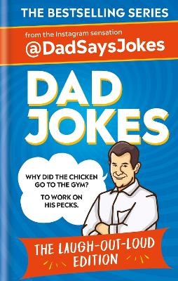 Dad Jokes: The Laugh-out-loud edition: THE NEW COLLECTION FROM THE SUNDAY TIMES BESTSELLERS - Dad Says Jokes