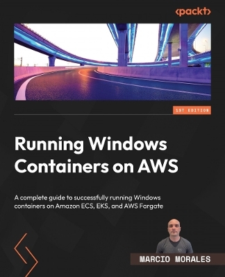 Running Windows Containers on AWS - Marcio Morales
