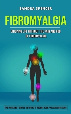 Fibromyalgia - Sandra Spencer