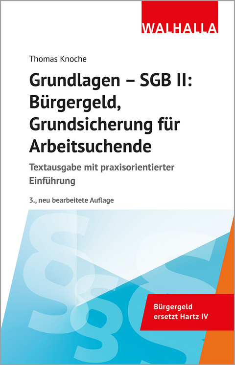 Grundlagen - SGB II: Bürgergeld, Grundsicherung für Arbeitsuchende - Thomas Knoche