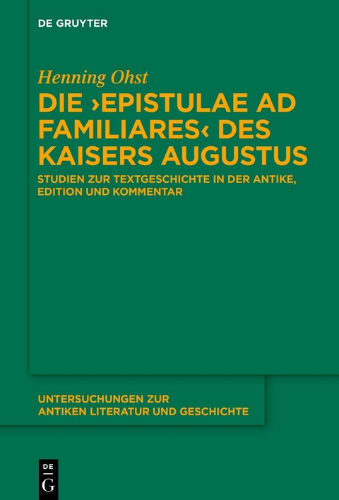 Die ›Epistulae ad familiares‹ des Kaisers Augustus - Henning Ohst