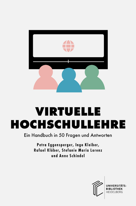 Virtuelle Hochschullehre - Petra Eggensperger, Ingo Kleiber, Rafael Klöber, Stefanie Maria Lorenz, Anne Schindel