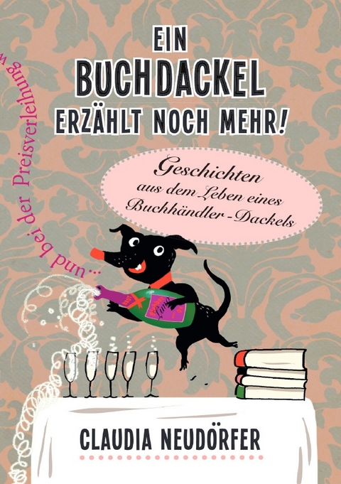 Ein Buchdackel erzählt! / Ein Buchdackel erzählt noch mehr! - Claudia Neudörfer