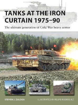 Tanks at the Iron Curtain 1975–90 - Steven J. Zaloga
