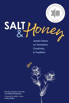 Salt and Honey: Jewish Teens on Feminism, Creativity, and Tradition - 