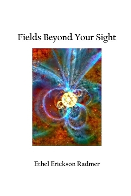 Fields Beyond Your Site - Ethel Erickson Radmer