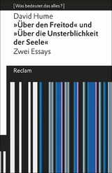 »Über den Freitod« und »Über die Unsterblichkeit der Seele«. Zwei Essays. [Was bedeutet das alles?] -  David Hume