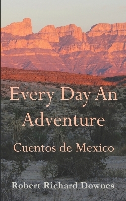 Every Day An Adventure - Robert Richard Downes