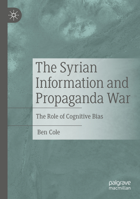 The Syrian Information and Propaganda War - Ben Cole