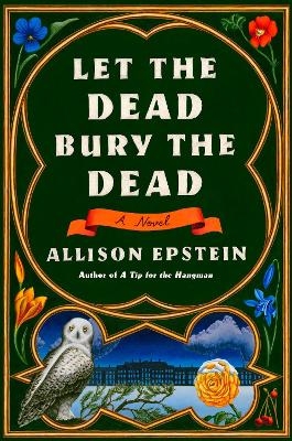 Let the Dead Bury the Dead - Allison Epstein