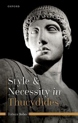 Style and Necessity in Thucydides - Tobias Joho