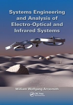 Systems Engineering and Analysis of Electro-Optical and Infrared Systems - William Wolfgang Arrasmith