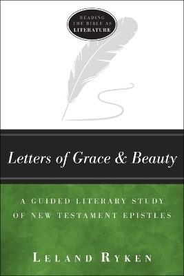 Letters of Grace and Beauty – A Guided Literary Study of New Testament Epistles - Leland Ryken