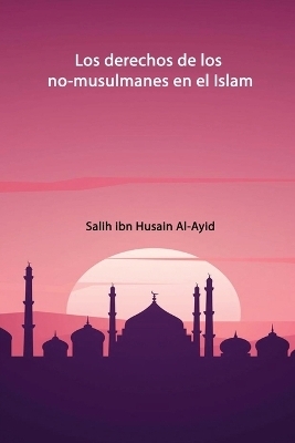 Los derechos de los nomusulmanes en el Islam - Salih Ibn Husain Al-Ayid