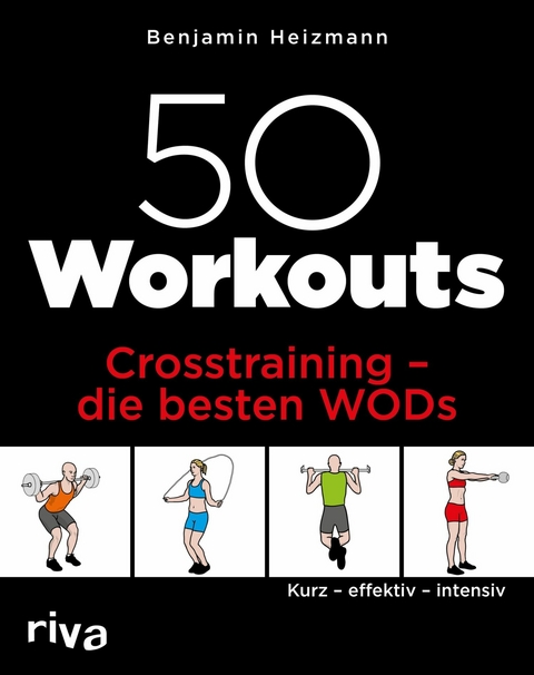 50 Workouts - Crosstraining - die besten WODs -  Benjamin Heizmann
