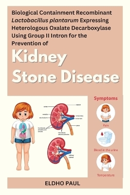 Biological Containment Recombinant Lactobacillus plantarum Expressing Heterologous Oxalate Decarboxylase Using Group II Intron for the Prevention of Kidney Stone Disease - Eldho Paul