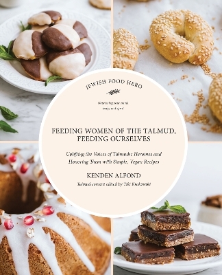 Feeding Women in the Talmud, Feeding Ourselves - Kenden Alfond