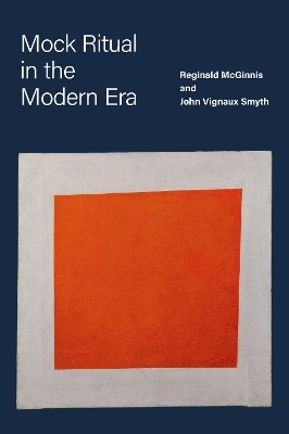 Mock Ritual in the Modern Era - Reginald McGinnis, John Vignaux Smyth