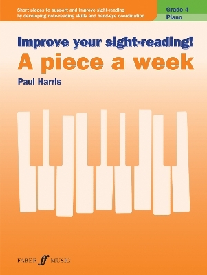 Improve your sight-reading! A Piece a Week Piano Grade 4 - Paul Harris