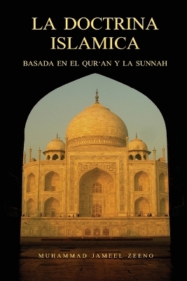 LA DOCTRINA ISLAMICA (Basada en el Qur'an y la Sunnah) - Muhammad Jameel Zeeno