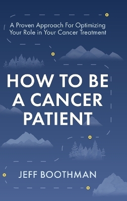 How To Be A Cancer Patient - Jeff Boothman