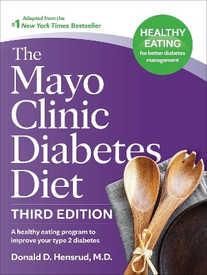 The Mayo Clinic Diabetes Diet, Third Edition - Donald D. Hensrud