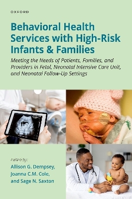 Behavioral Health Services with High-Risk Infants and Families - Allison G. Dempsey, Joanna C.M. Cole, Sage N. Saxton