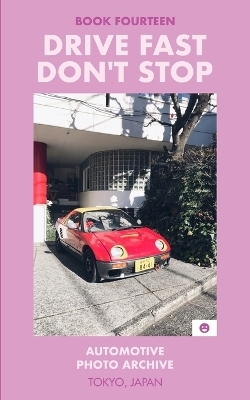 Drive Fast Don't Stop - Book 14 - Drive Fast Don't Stop
