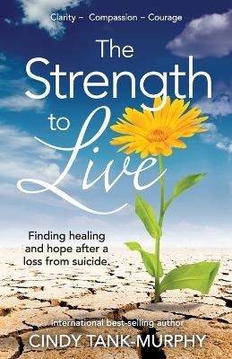 The Strength to Live - Cindy Tank-Murphy