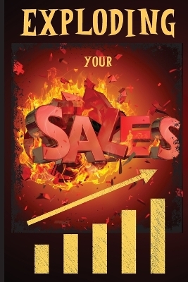 Exploding Your Sales -  Russ West