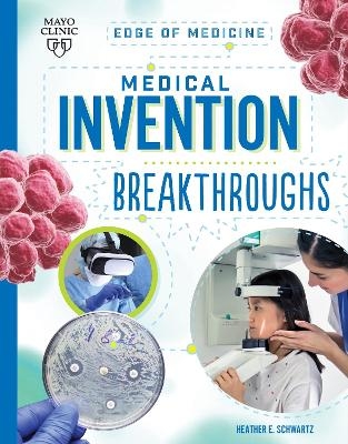 Medical Invention Breakthroughs - Heather E Schwartz