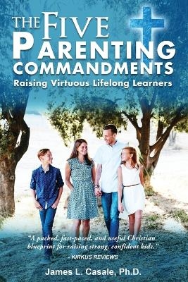 The Five Parenting Commandments - James Casale